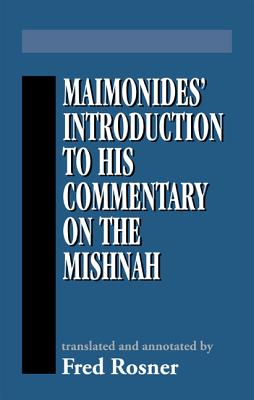 Maimonides' Introduction to His Commentary on the Mishnah - Maimonides, Moses, and Rosner, Fred (Translated by)
