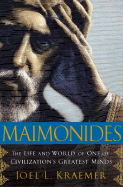 Maimonides: The Life and World of One of Civilization's Greatest Minds - Kraemer, Joel L