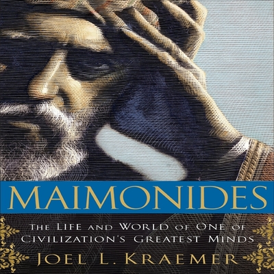 Maimonides: The Life and World of One of Civilization's Greatest Minds - Kraemer, Joel L, and Pratt, Sean (Read by)