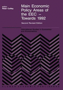 Main Economic Policy Areas of the EEC Towards 1992: The Challenge to the Community S Economic Policies When the Real Common Market Is Created by the End of 1992 - Coffey, P (Editor)