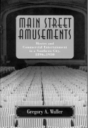 Main Street Amusements: Movies and Commercial Entertainment in a Southern City, 1896-1930