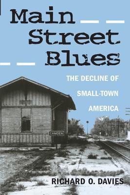 Main Street Blues: The Decline of Small-Town America - Davies, Richard O