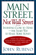 Main Street, Not Wall Street: Investing Close to Home--The Smart Way to Make More Money