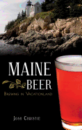 Maine Beer: Brewing in Vacationland