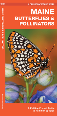 Maine Butterflies & Pollinators: A Folding Pocket Guide to Familiar Species - Kavanagh, James