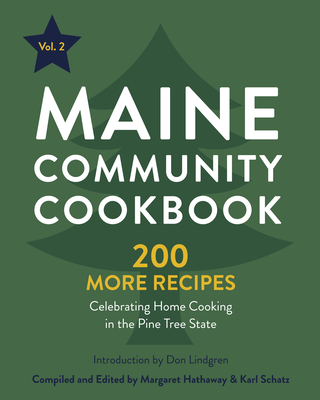 Maine Community Cookbook Volume 2: 200 More Recipes Celebrating Home Cooking in the Pine Tree State - Hathaway, Margaret, and Lindgren, Don (Introduction by), and Schatz, Karl