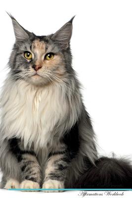 Maine Coon Cat Affirmations Workbook Maine Coon Cat Presents: Positive and Loving Affirmations Workbook. Includes: Mentoring Questions, Guidance, Supporting You. - Positivity, Live