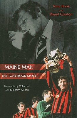 Maine Man: The Tony Book Story - Book, Tony, and Clayton, David