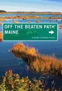 Maine Off the Beaten Path(r): A Guide to Unique Places