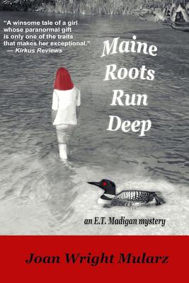 Maine Roots Run Deep: An E.T. Madigan Mystery - Mularz, Joan Wright