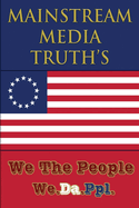 Mainstream Media Truth's: Humorous and Serious Views of what Main Stream Media is doing to help spread the Truthful Information through M.S.M. Propaganda Battles and Wars known as Freedom of Speech in the Republic of the U.S.A..