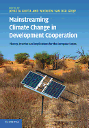 Mainstreaming Climate Change in Development Cooperation: Theory, Practice and Implications for the European Union