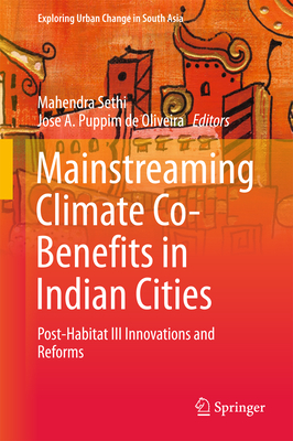 Mainstreaming Climate Co-Benefits in Indian Cities: Post-Habitat III Innovations and Reforms - Sethi, Mahendra (Editor), and Puppim de Oliveira, Jose A (Editor)