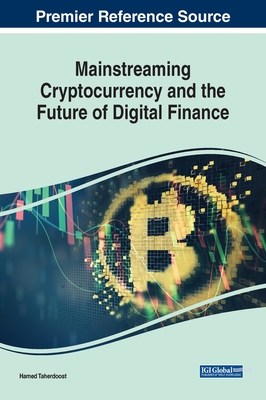 Mainstreaming Cryptocurrency and the Future of Digital Finance - Taherdoost, Hamed (Editor)