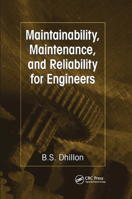 Maintainability, Maintenance, and Reliability for Engineers - Dhillon, B.S.
