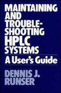 Maintaining and Troubleshooting HPLC Systems: A User's Guide