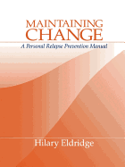 Maintaining Change: A Personal Relapse Prevention Manual