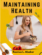 Maintaining Health: What, How, and When to Eat