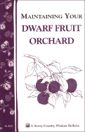 Maintaining Your Dwarf Fruit Orchard: Storey's Country Wisdom Bulletin A-134