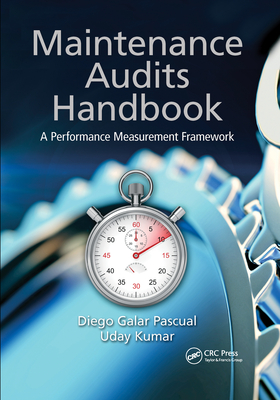 Maintenance Audits Handbook: A Performance Measurement Framework - Galar Pascual, Diego, and Kumar, Uday