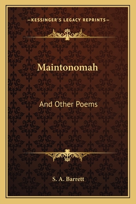 Maintonomah: And Other Poems - Barrett, S A