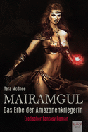 Mairamgul: Das Erbe der Amazonenkriegerin Erotischer Fantasy Roman