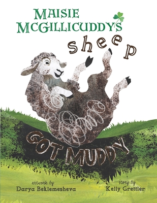 Maisie McGillicuddy's Sheep Got Muddy - Grettler, Kelly