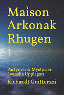 Maison Arkonak Rhugen 1: Parfymer & Mysterier Svenska Upplagan