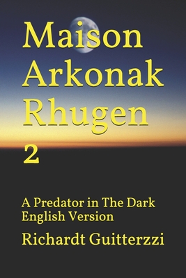 Maison Arkonak Rhugen: A Predator in The Dark English Version - Guitterzzi, Richardt