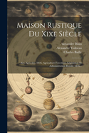 Maison Rustique Du Xixe Siecle: Arts Agricoles. 1836. Agriculture Forestiere, Legislation Et Administration Rurale. 1836...