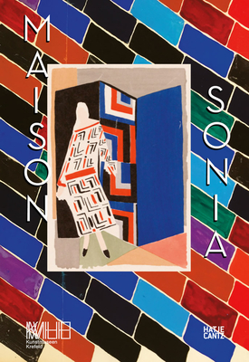 Maison Sonia Delaunay: Sonia Delaunay and the Atelier Simultan - Baudin, Katia (Editor), and Dorogova, Waleria (Editor), and Barreau-Gly, Norman (Text by)