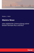 Maistre Wace: eine stylistische Untersuchung seiner beiden Romane Rou und Brut