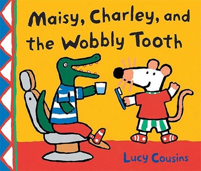 Maisy, Charley, and the Wobbly Tooth - 