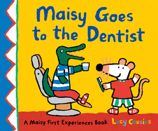 Maisy Goes to the Dentist: A Maisy First Experience Book