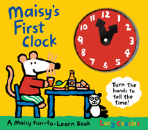 Maisy's First Clock: A Maisy Fun-To-Learn Book