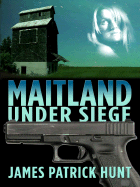 Maitland Under Siege - Hunt, James Patrick