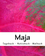 Maja - Tagebuch - Notizbuch - Malbuch: Namensbuch Geschenkbuch weiblicher Vorname Maja