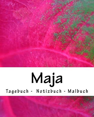 Maja - Tagebuch - Notizbuch - Malbuch: Namensbuch Geschenkbuch weiblicher Vorname Maja - Ragid De