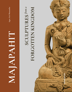 Majapahit: Sculptures from a Forgotten Kingdom