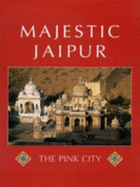 Majestic Jaipur: The Pink City - Wheeler, Sara