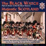 Majestic Scotland - The Black Watch Pipe Band