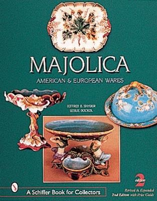 Majolica: British, American, and European Wares - Snyder, Jeffrey B