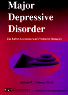 Major depressive disorder : the latest assessment and treatment strategies - Tolman, Anton O.