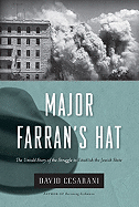 Major Farrans Hat: The Untold Story of the Struggle to Establish the Jewish State