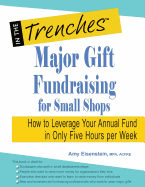 Major Gift Fundraising for Small Shops: How to Leverage Your Annual Fund in Only Five Hours Per Week