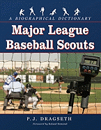 Major League Baseball Scouts: A Biographical Dictionary