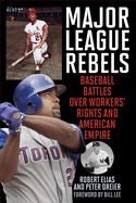 Major League Rebels: Baseball Battles Over Workers' Rights and American Empire