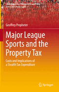 Major League Sports and the Property Tax: Costs and Implications of a Stealth Tax Expenditure