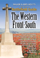 Major & Mrs Holt's Concise Battlefield Guide to the Western Front South