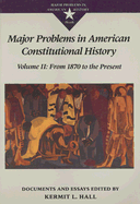 Major Problems in American Constitutional History, Volume 2: Documents and Essays: From 1870 to the Present